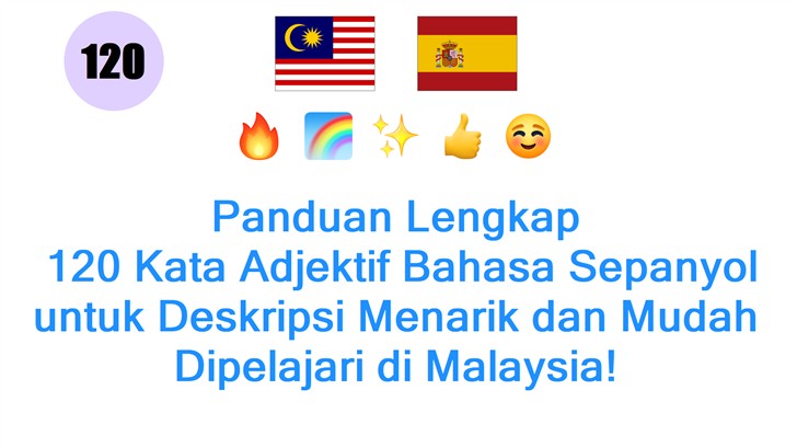 Panduan Lengkap: 120 Kata Adjektif Bahasa Sepanyol untuk Deskripsi Menarik dan Mudah Dipelajari di Malaysia!